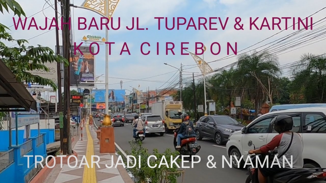WAJAH BARU ‼️ TROTOAR JL. TUPAREV & KARTINI KOTA CIREBON NYAMAN DAN CAKEP