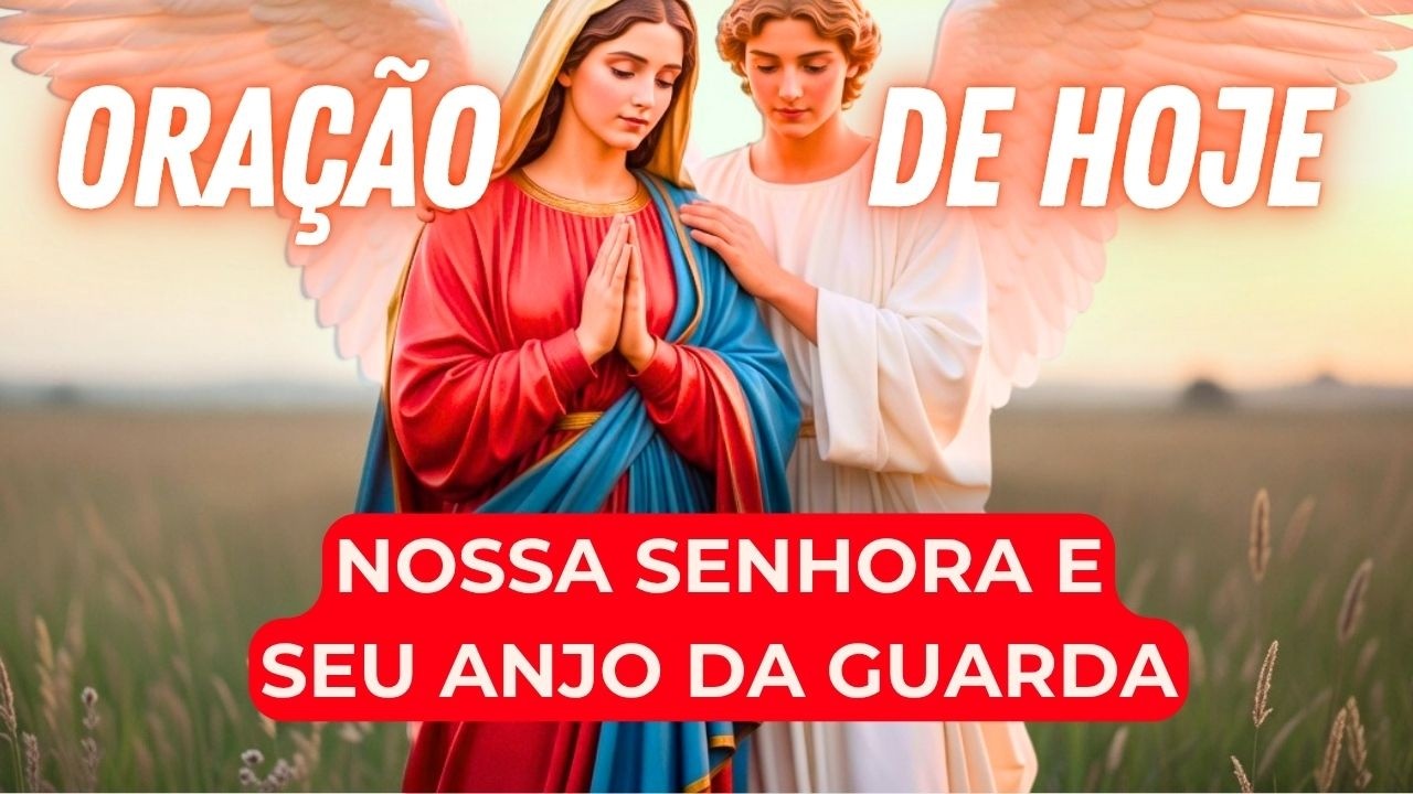 O Que Ninguém Te Conta Sobre Esperar | Oração do Dia com Nossa Senhora e Anjo da Guarda