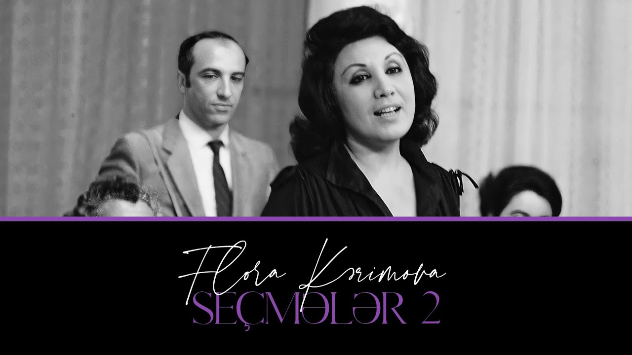 Flora Kərimova — Seçmələr 2