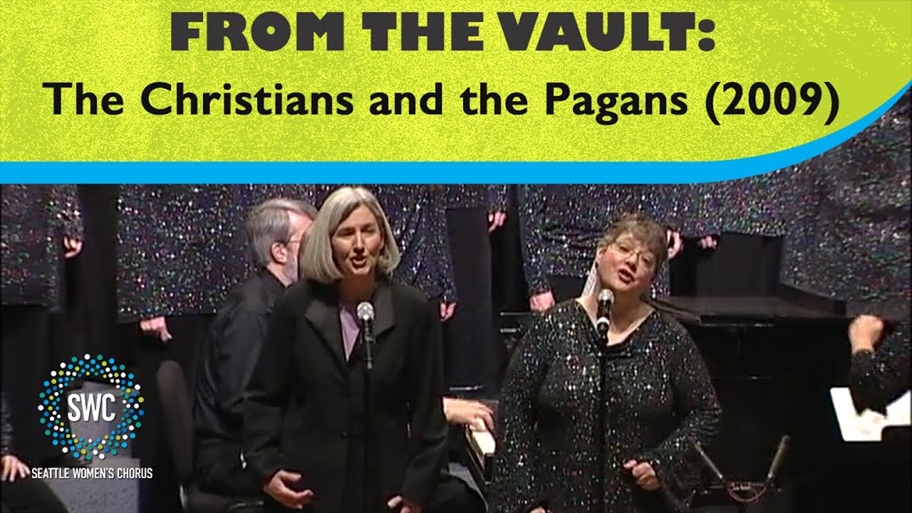 The Christians and the Pagans (2009) | Seattle Women's Chorus