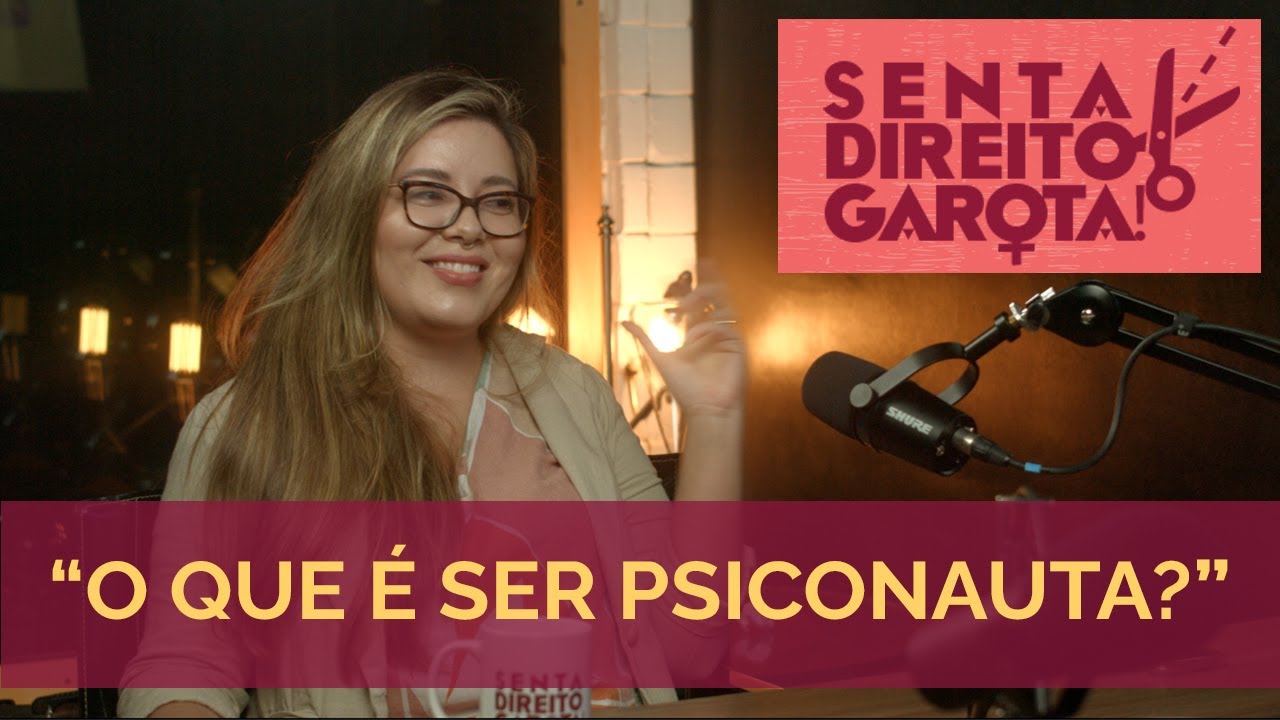 O QUE &Eacute; SER PSICONAUTA? Louise Ferri