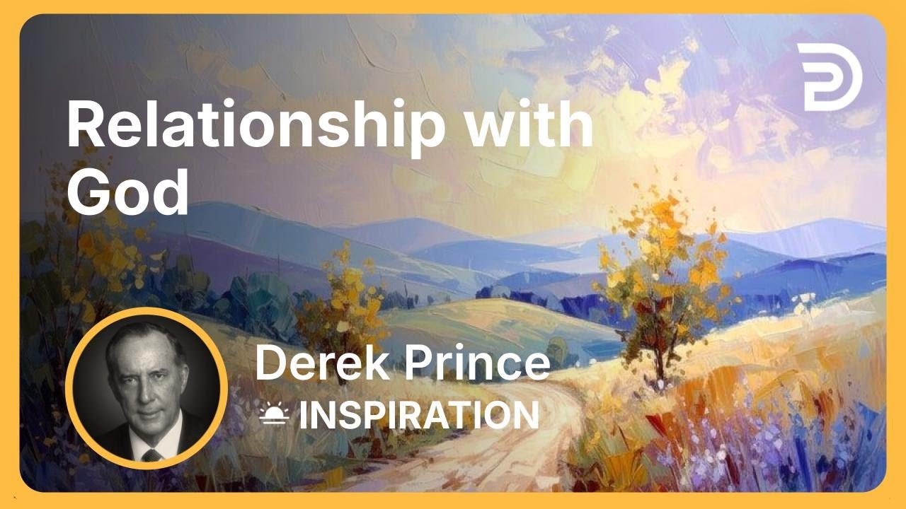 Relationship with God | Derek Prince