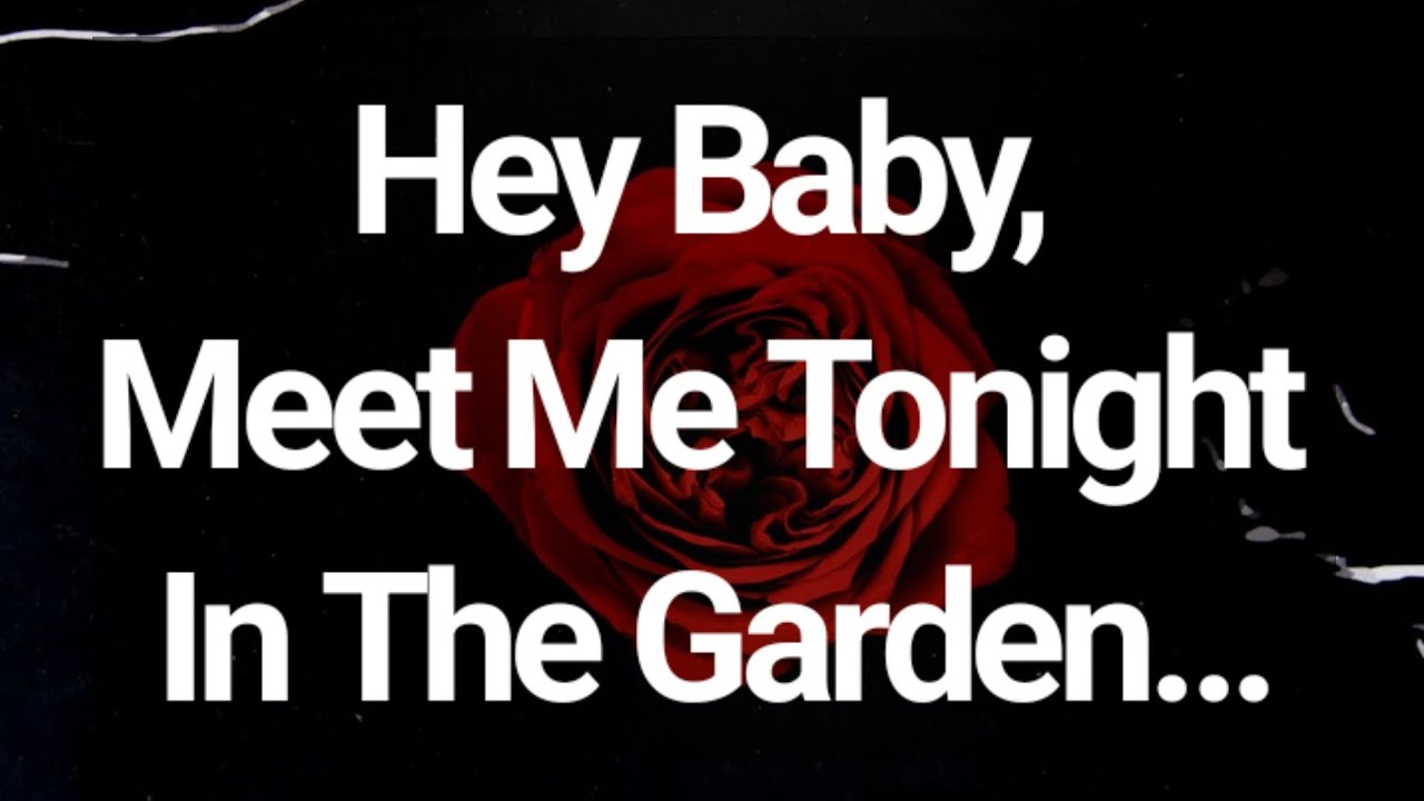 Dm to DF 🥰💌🌹 || Hey Baby, Meet Me Tonight In The Garden...😘👩‍❤️‍👨❤️🌹💕💌 || Love Letter💌🥰🫂🌹❤️👩‍❤️‍👨