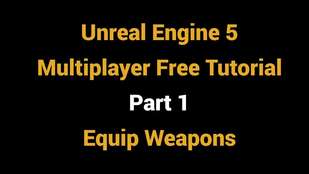 Unreal Engine 5 Multiplayer Free Tutorial - 01 - Equip weapons