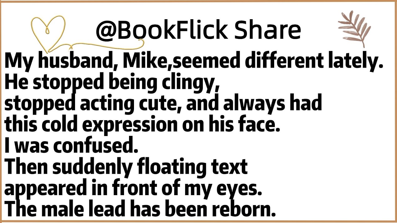 My husband, Mike,seemed different lately. He stopped being clingy,stopped acting cute, and always