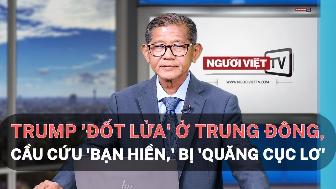 Trump 'đốt lửa' ở Trung Đông, cầu cứu 'bạn hiền,' bị 'quăng cục lơ'