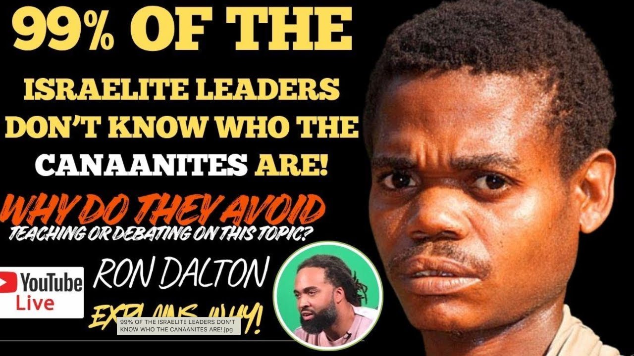 Ron Dalton: 99% Of The Israelite Leaders Don't Know Who The Canaanites Are!
