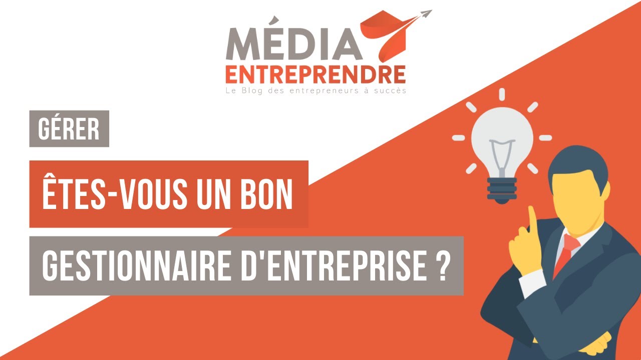 ETES VOUS UN BON GESTIONNAIRE D'ENTREPRISE ? (Les tâches indispensables pour un bon gestionnaire)