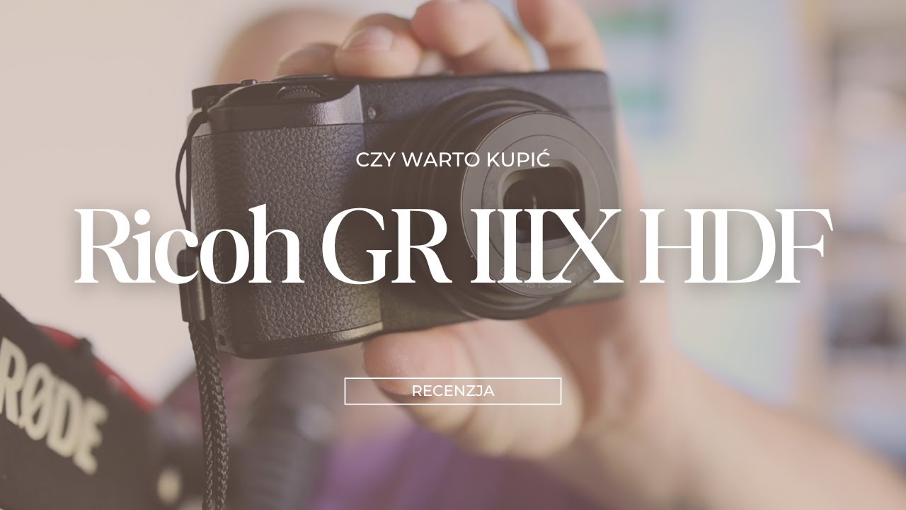 Czy warto kupić Ricoh GR IIIx HDF?