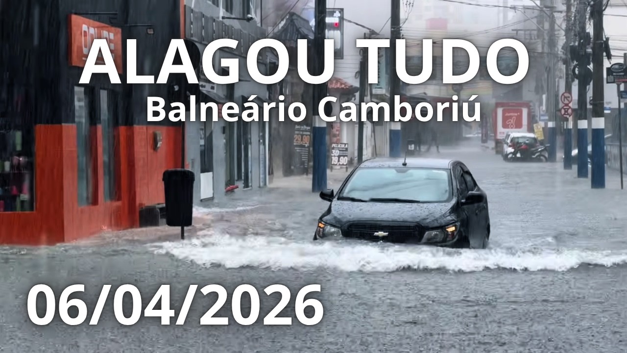 Alagamento em Balne&aacute;rio Cambori&uacute; ao vivo - 06/04/2026