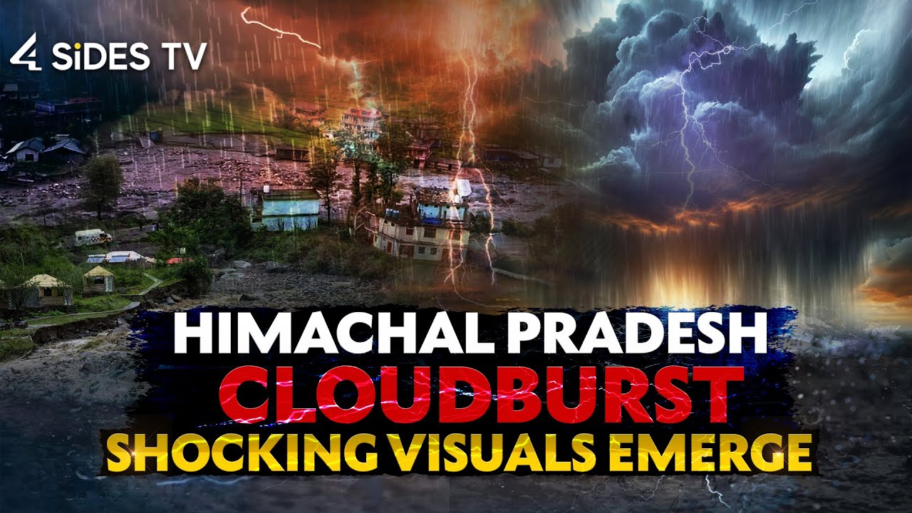 Himachal Pradesh Cloudburst: Shocking Visuals Emerge | Heavy Rain | @4sidestvenglish