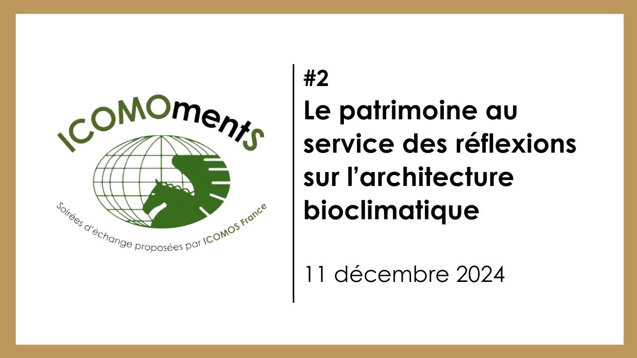 ICOMOment#2 - Le patrimoine au service des réflexions sur l'architecture bioclimatique