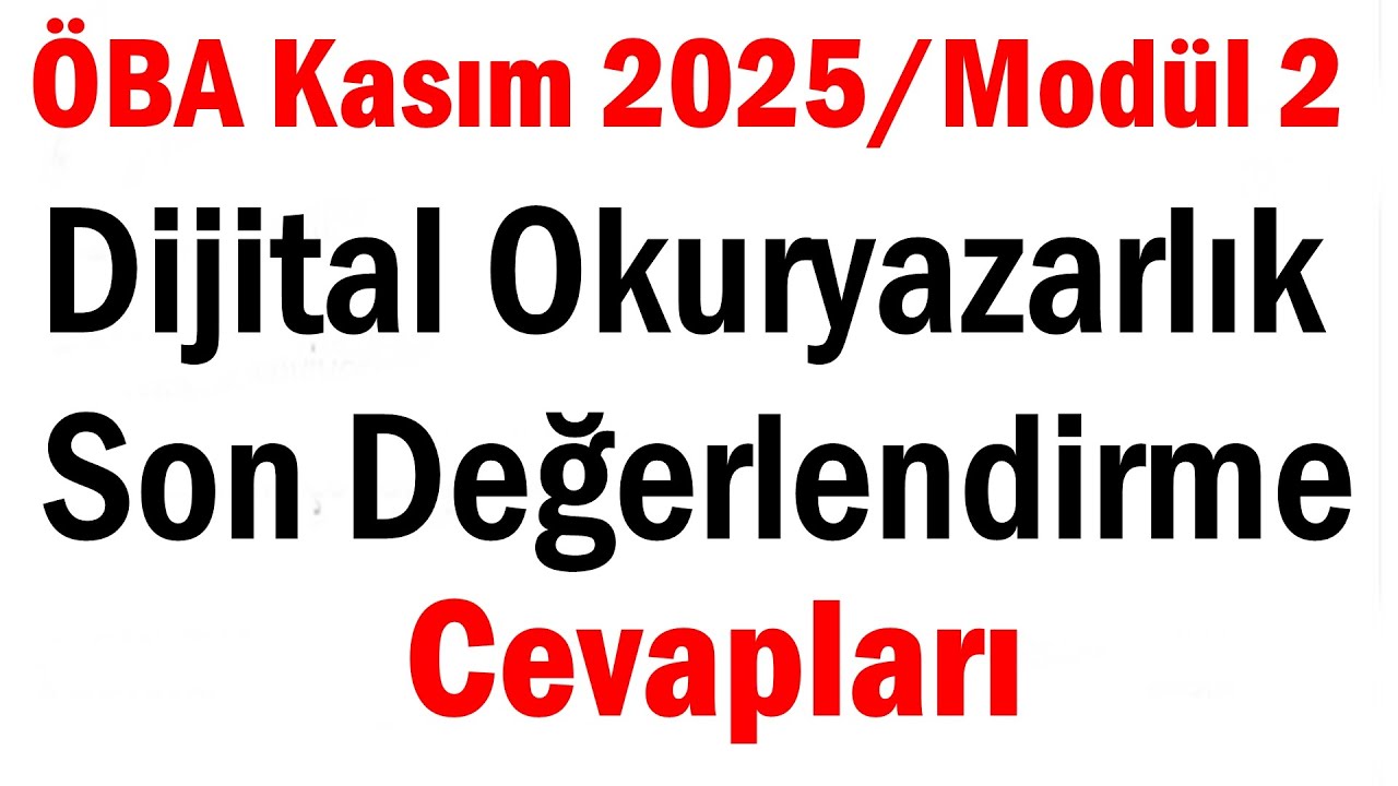 Mod&uuml;l 2/Dijital Okuryazarlık Son Değerlendirme Cevapları