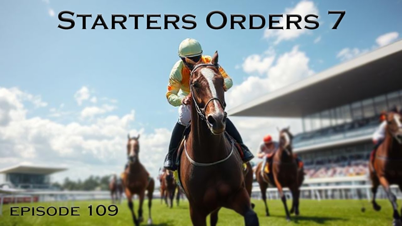 Down the stretch - Starters Orders Ep109