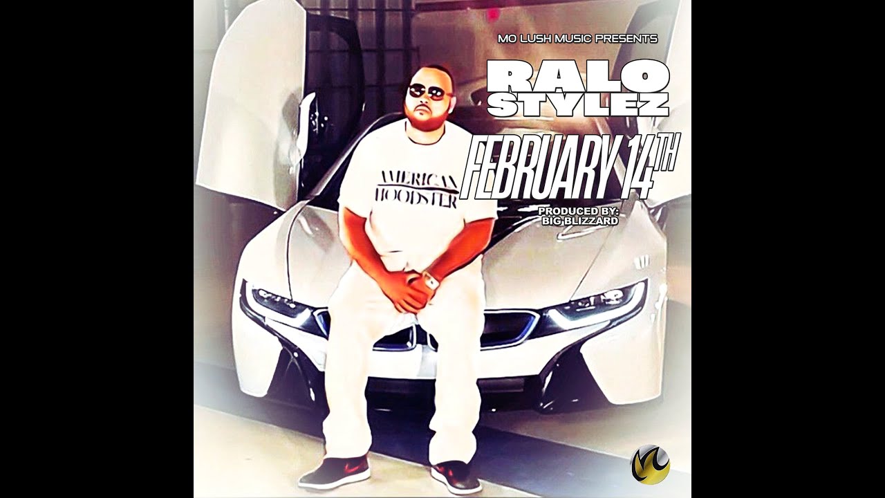 RALO STYLEZ / FEBRUARY 14TH (PROD. BY BIG BLIZZARD)