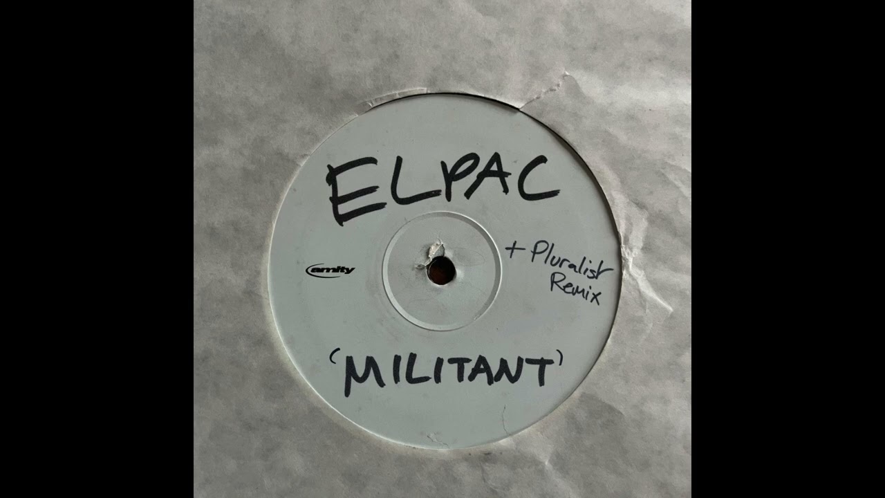 Elpac - Militant (Pluralist's Leopold Road Smash Up)