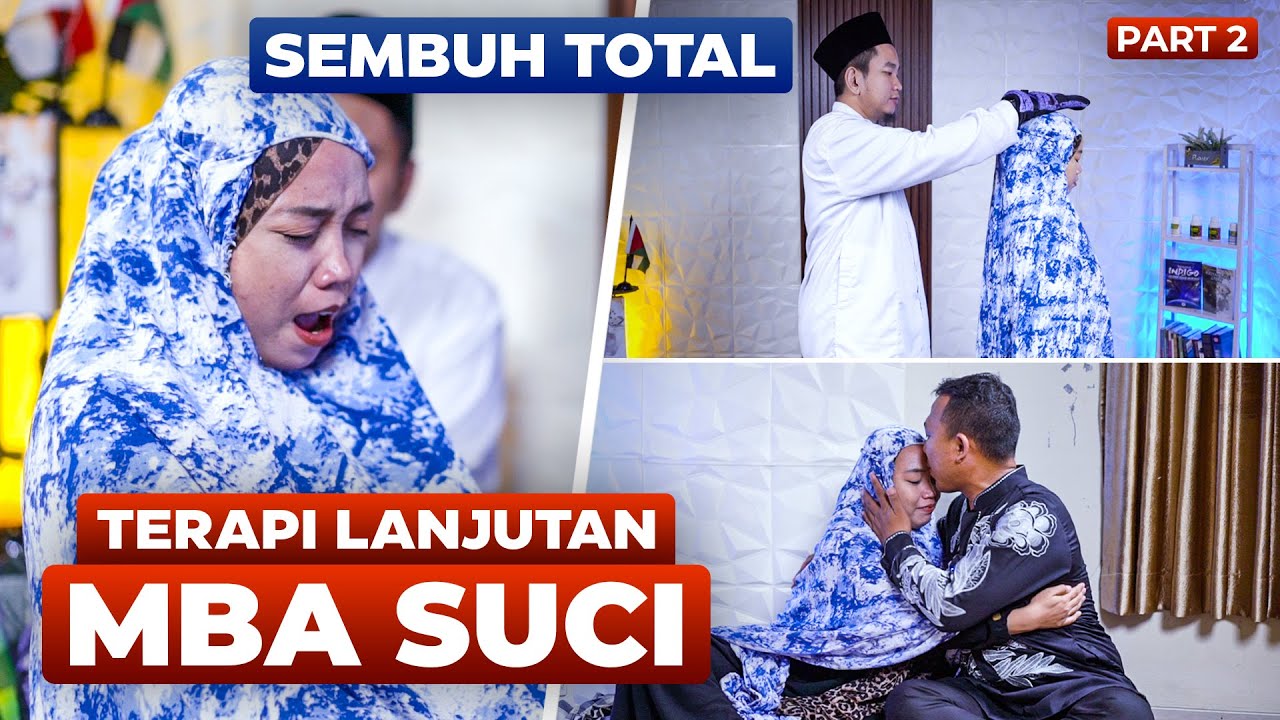 SEMBUH TOTAL !! TERAPI LANJUTAN MBA SUCI - PART 2