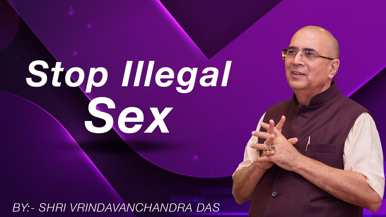 Stop Illegal Sex - H. G. Vrindavanchandra Das, GIVEGITA