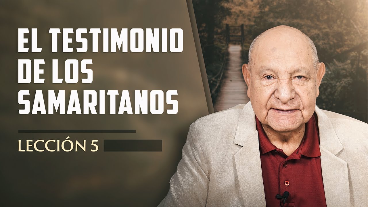 Pr. Bullón - Lección 5 - El Testimonio De Los Samaritanos