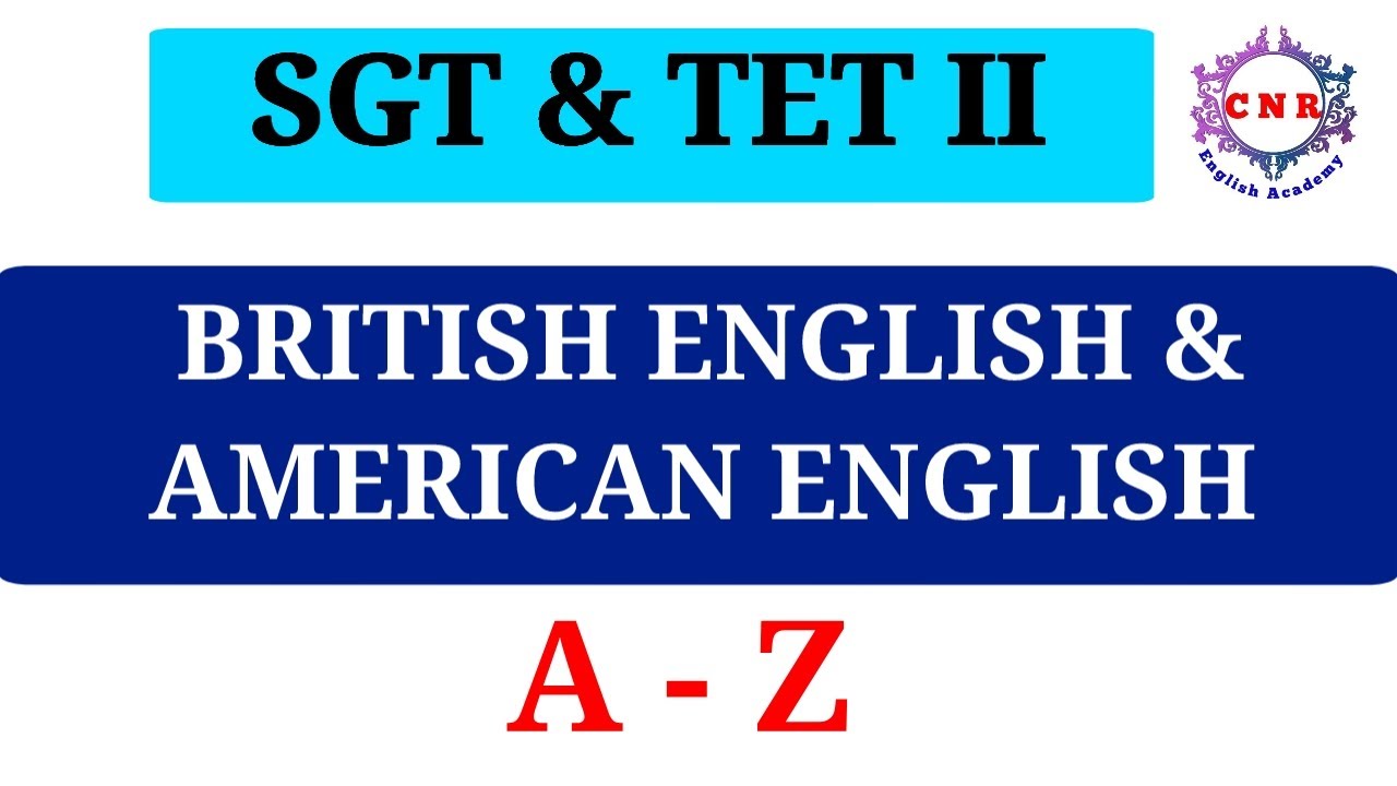 SGT | TET II | English Grammar | British English & American English | A - Z
