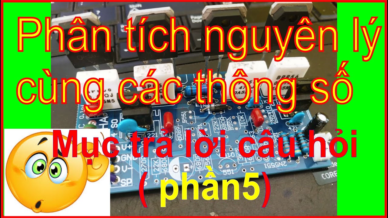 TRẢ LỜI CÂU HỎI CỦA BẠN ĐỌC VỀ MẠCH KHUẾCH ĐẠI CÔNG SUẤT ĐẨY KÉO