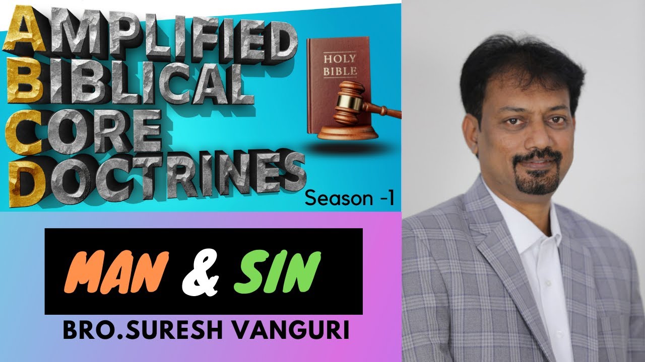 The Doctrine of Man and Sin by Bro. Suresh Vanguri  || ABCD Day -3