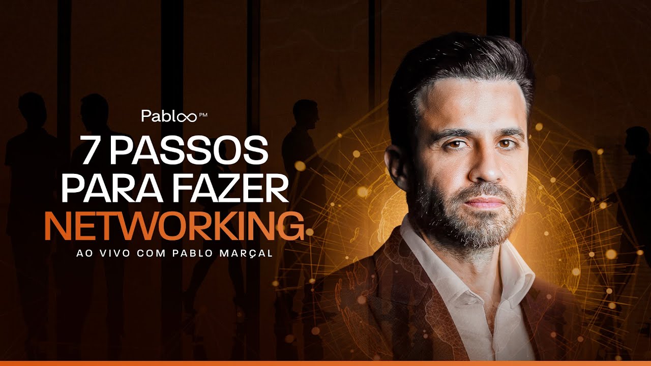 7 passos para fazer Networking | 06/03 às 20h com Pablo Marçal AO VIVO!