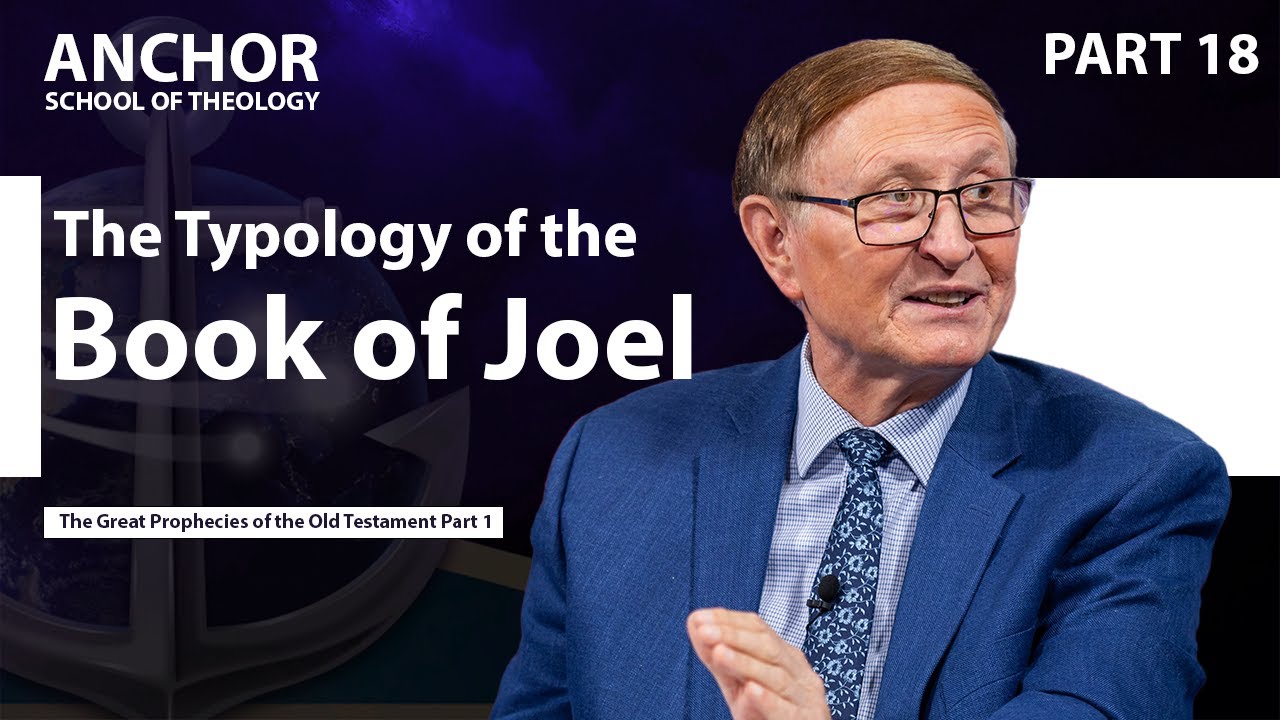 18. The Typology of the Book of Joel Part 1 || ANCHOR '23