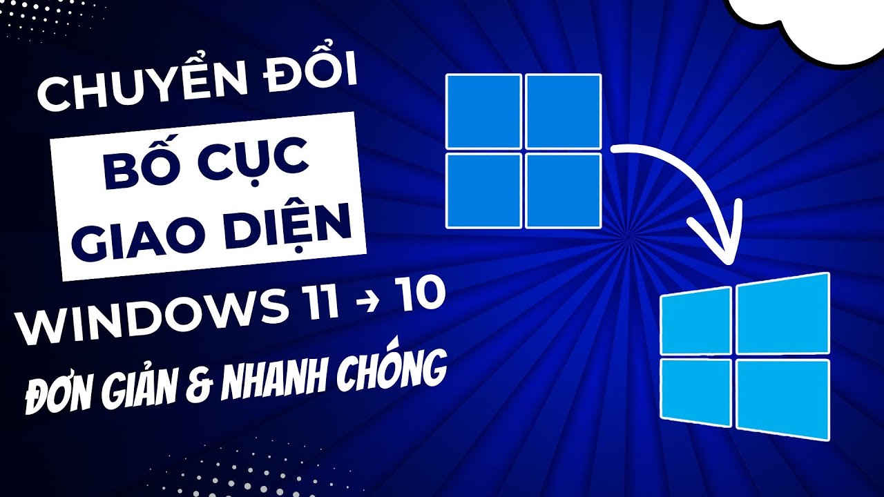 C&aacute;ch Chuyển Đổi Bố Cục Giao Diện Windows 11 về Windows 10 D&agrave;nh Cho Người Mới Sử Dụng Laptop