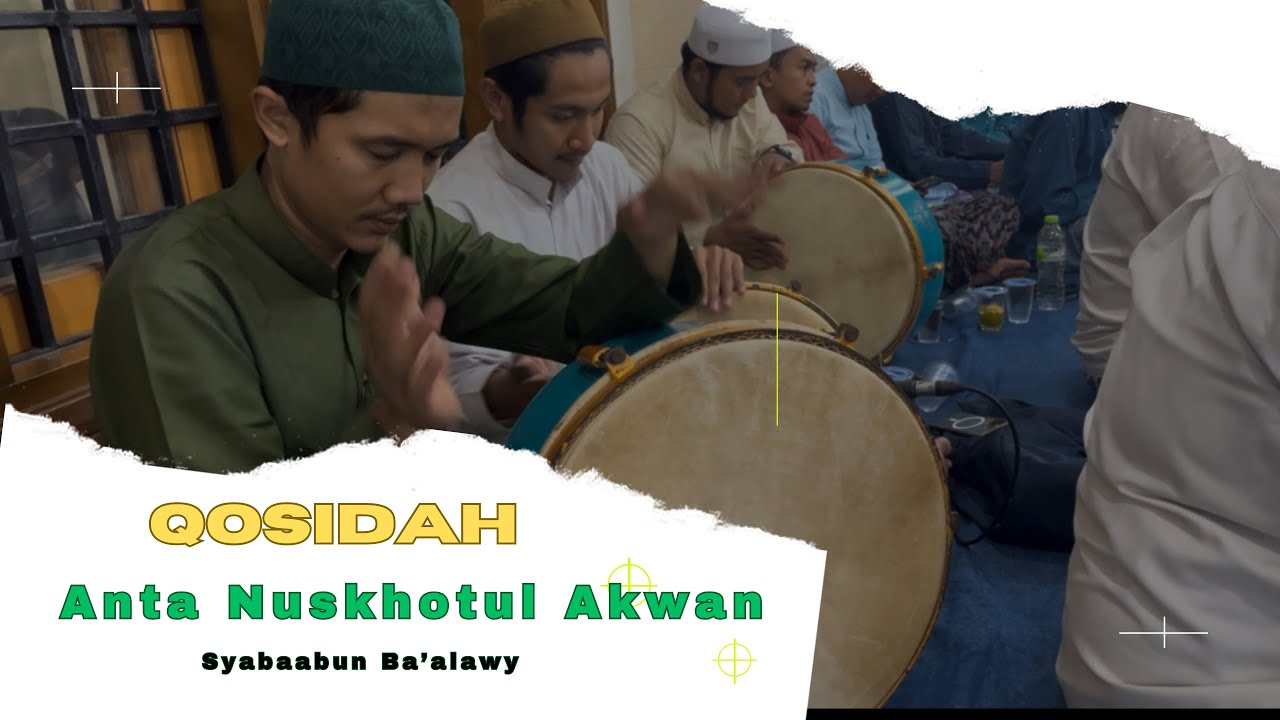 QOSIDAH ANTA NUSKHOTUL AKWAN - NURUL MUSTHOFA/SYABAABUN BA’ALAWY