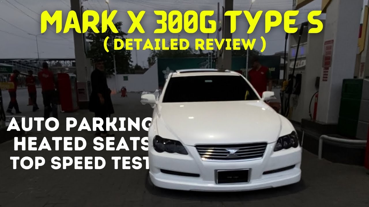 Mark X 300g Premium Type S Detailed Review | 0-100 Top Speed Test | HW VLOGS
