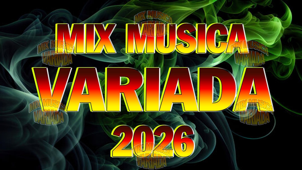 Mix Variado De Todo Un Poco 2026 💥 Canciones Variadas Del Verano 2026 💥 Mix Musica Variada 2026