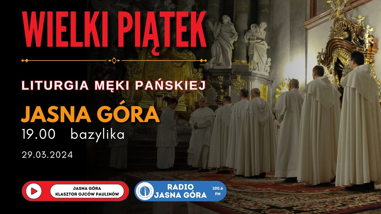 Wielki Piątek - Liturgia Męki Pańskiej - 19:00 Jasna Góra Bazylika 29.03.2024