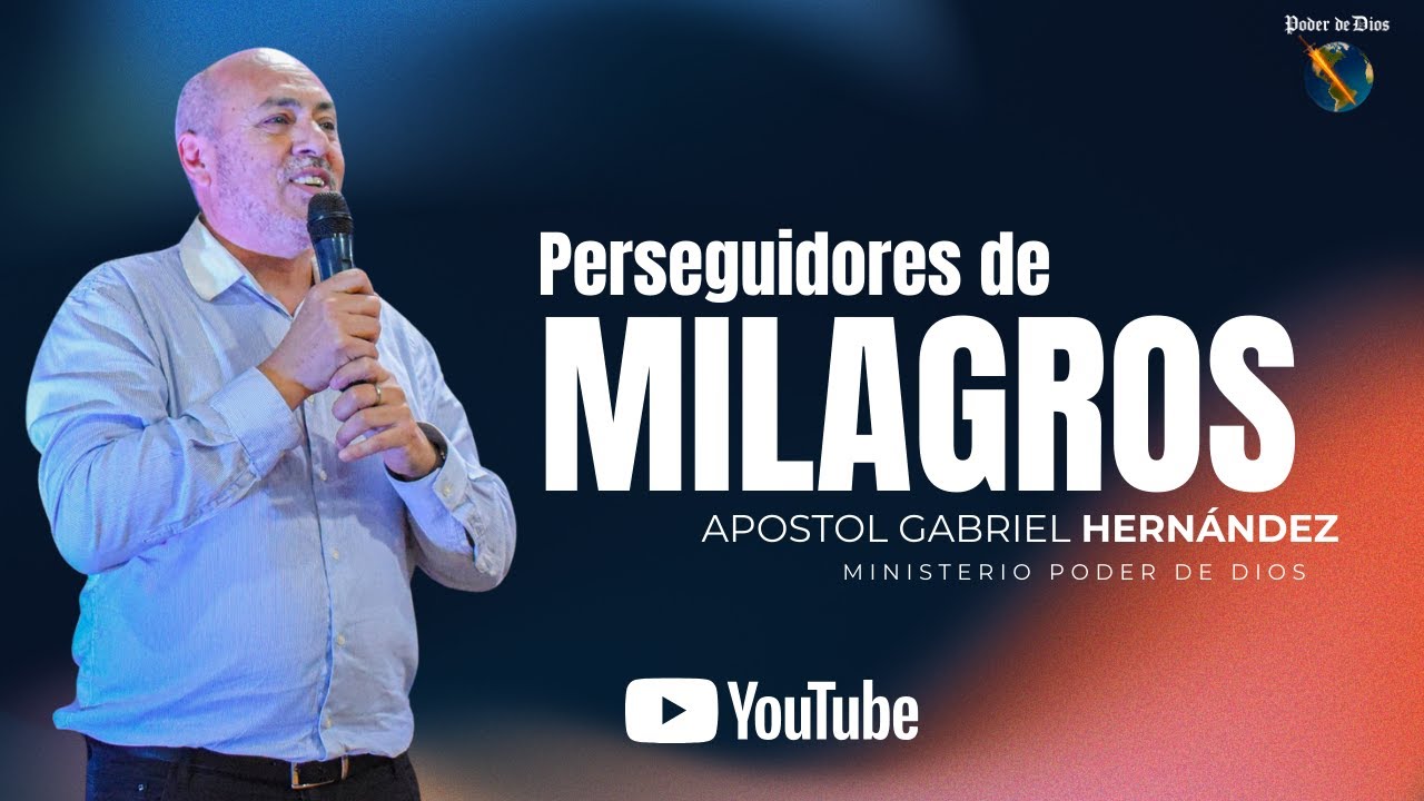Perseguidores de milagros | Apóstol Gabriel Hernández | Ministerio Poder de Dios