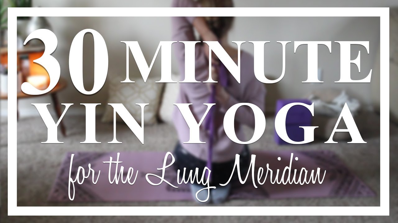 30 Minute Yin Yoga for the Lung Meridian
