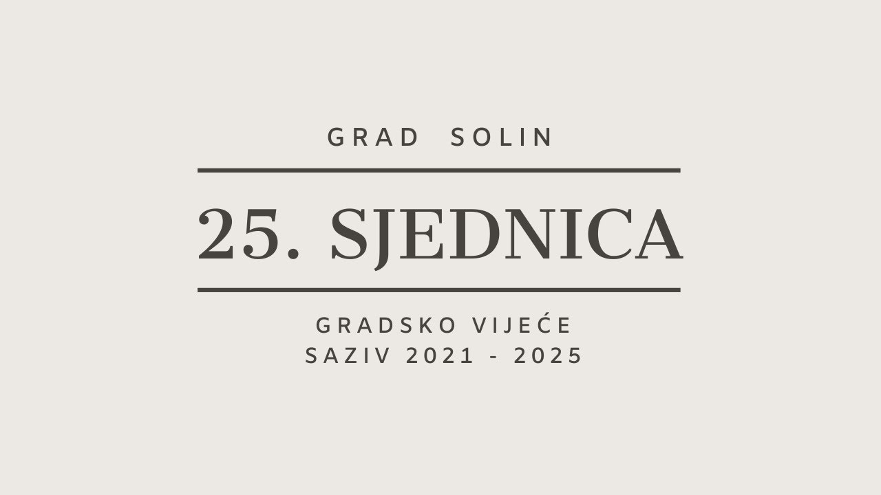 25. sjednica Gradskog vijeća Grada Solina (Saziv 21-25)