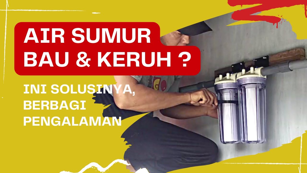 Air Sumur Bau dan Keruh ? Ini Solusinya! | Alat Filter Air Nanotech