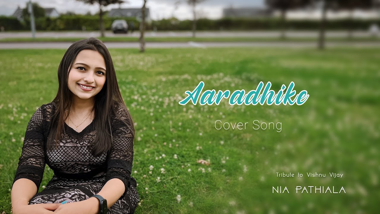 Aaradhike | Cover Song | Nia Pathiala | Vishnu Vijay
