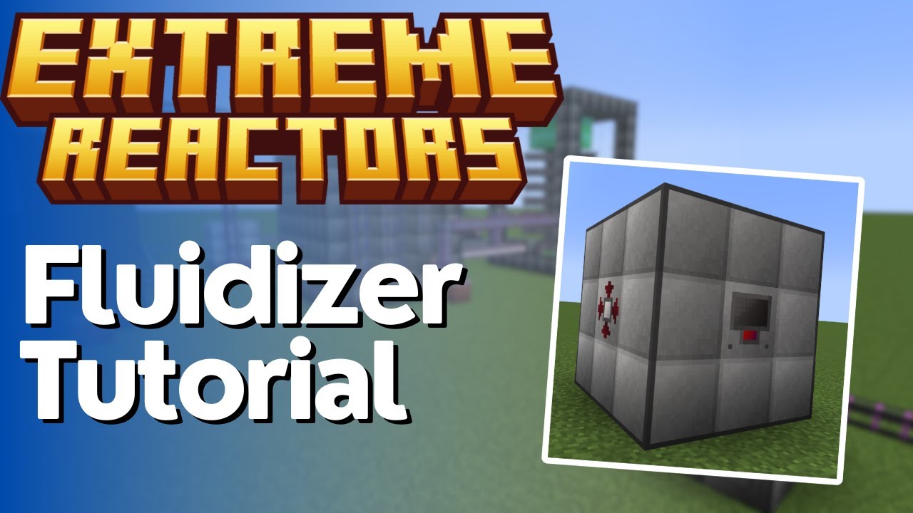Fluidizer Tutorial - Extreme Reactors