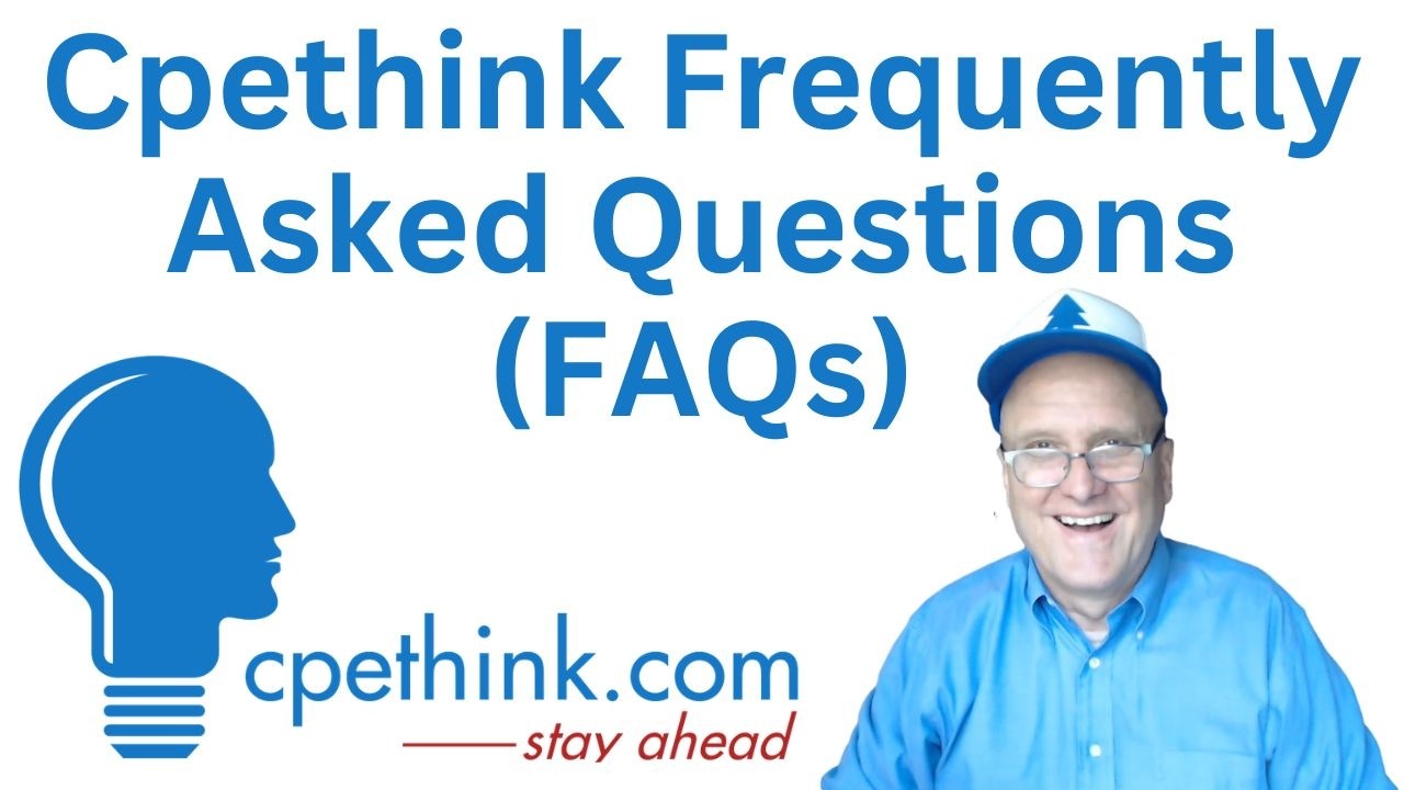 CPE for CPAs & EAs: Your Complete CPEthink.com Questions Answered