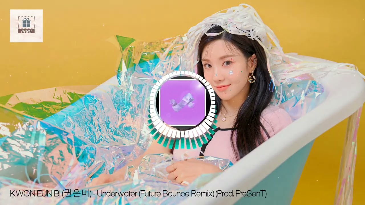 권은비 (KWON EUN BI) - 'Underwater' (Future Bounce Remix) (Prod. PreSenT)