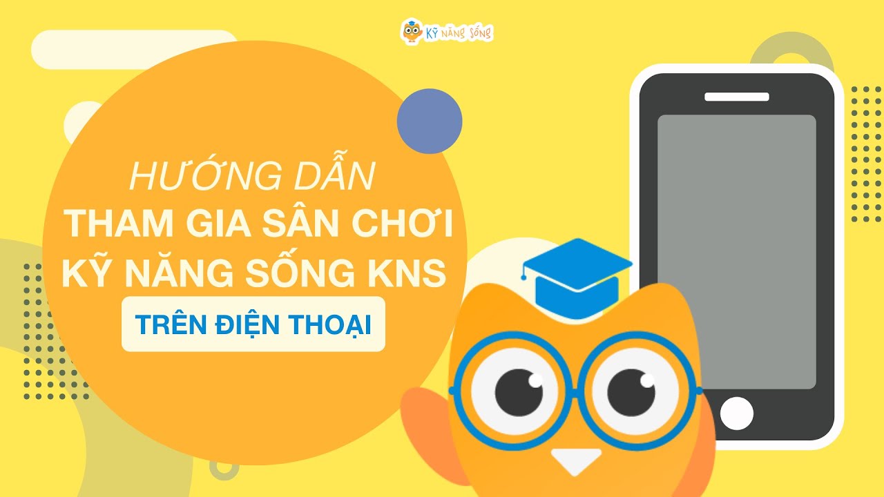 [sanchoikns.vn] - 06. Hướng dẫn tham gia S&acirc;n chơi Kỹ năng sống KNS tr&ecirc;n điện thoại