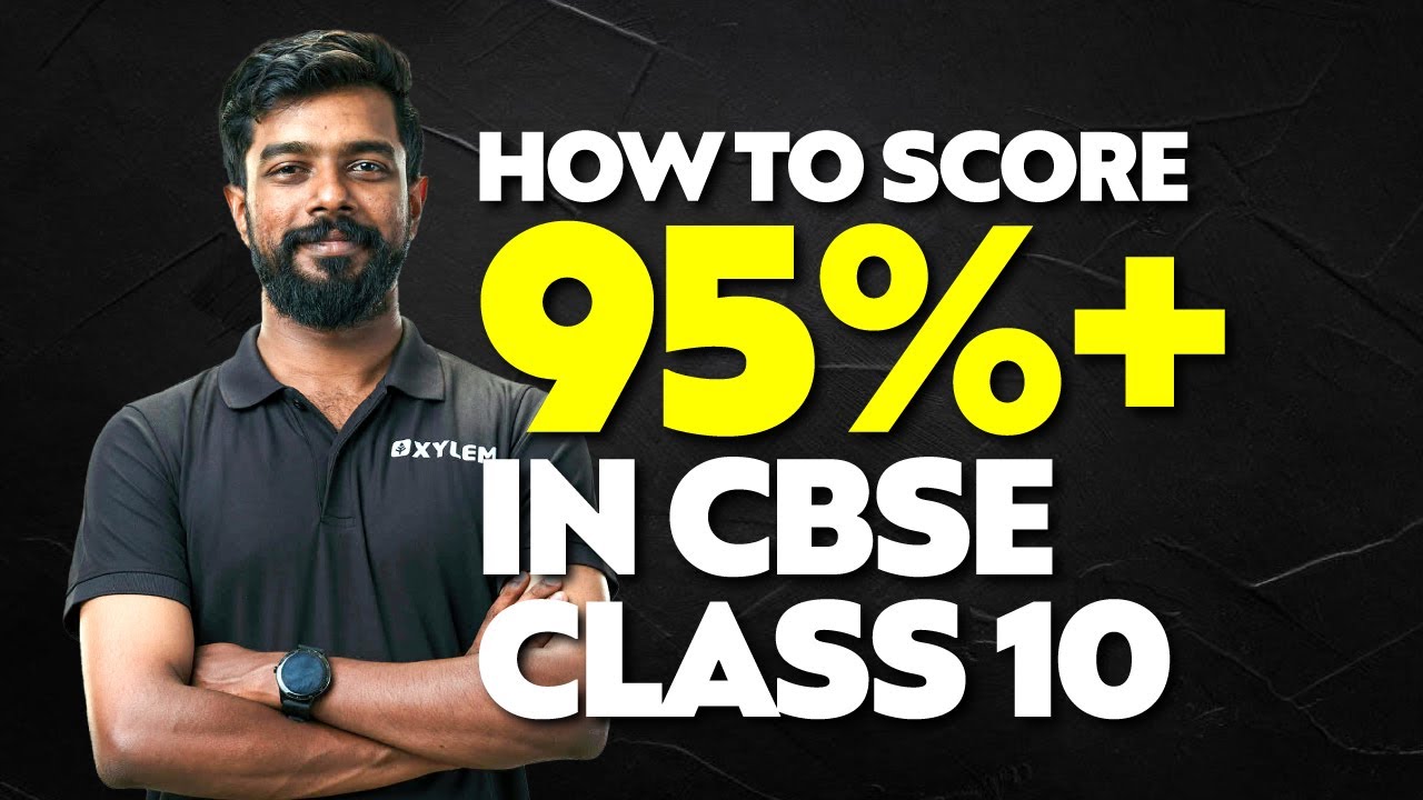 How to Score 95% + In CBSE Class 10 | Xylem Class 10 CBSE