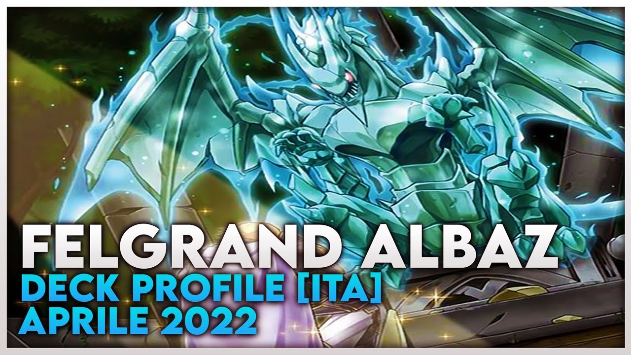 Felgrand Albaz - Deck Profile [ITA] Aprile 2022