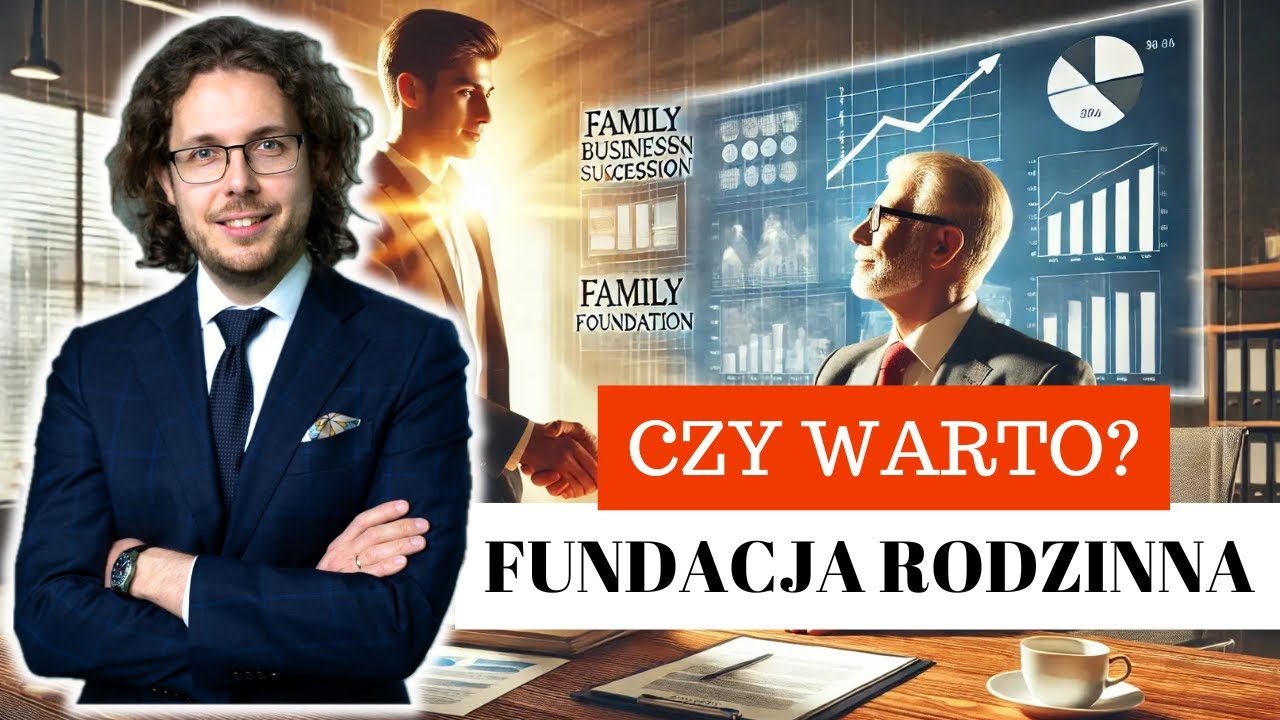 Po co nam Fundacja Rodzinna | Czy warto ją założyć?