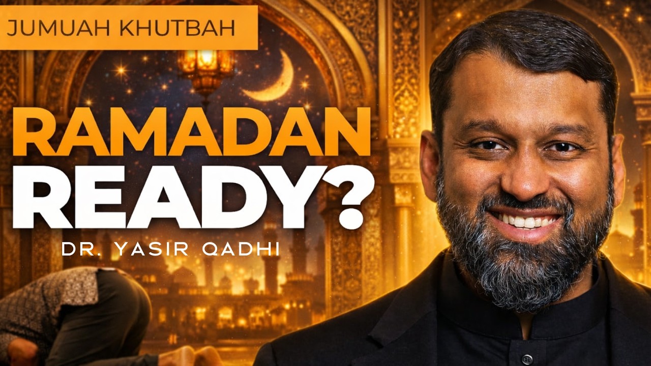 Ramadan Is Near – Are You Ready to Change Your Life? | Dr. Yasir Qadhi