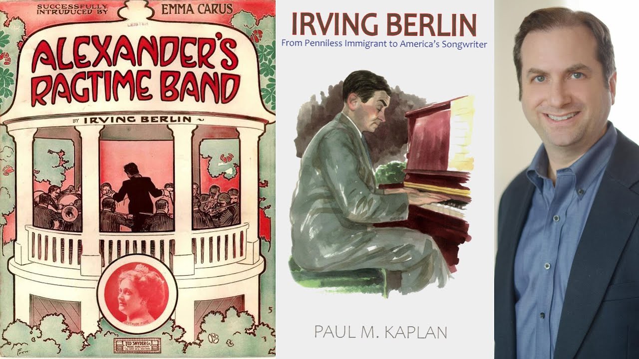 GSMT - Irving Berlin: From Penniless Immigrant to America&rsquo;s Songwriter with Author Paul Kaplan