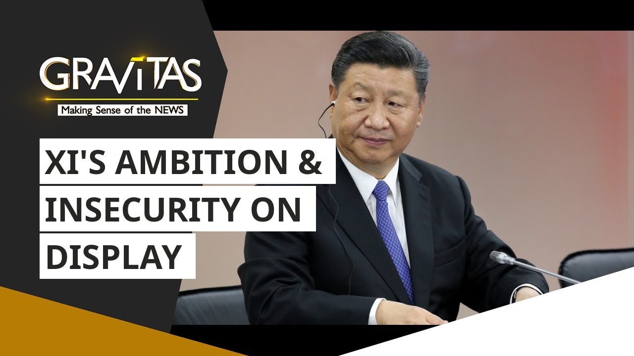 Gravitas: Xi Jinping's ambition & insecurity