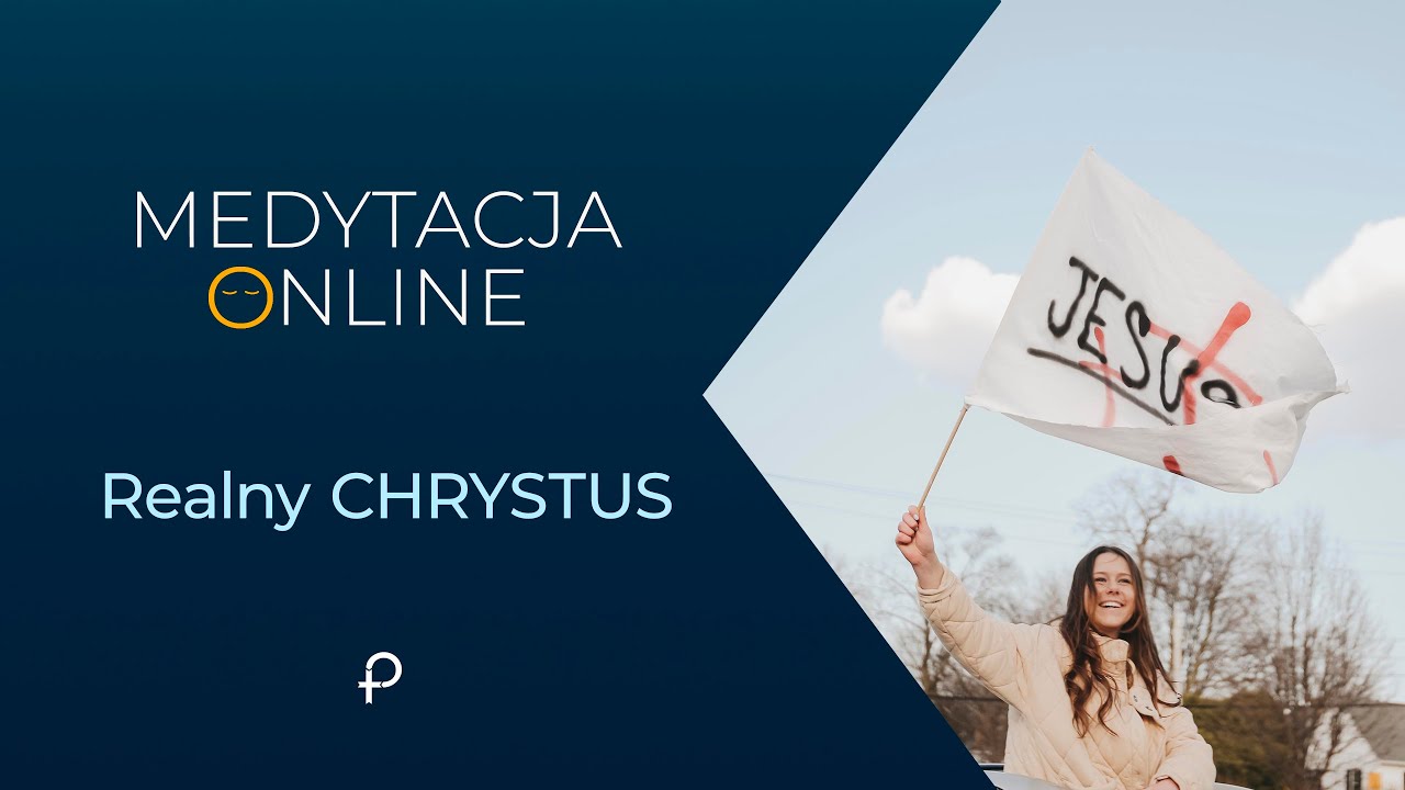 Medytacja Pisma Świętego - Realny CHRYSTUS - [#Mk 16, 15-20] 16.05.2021