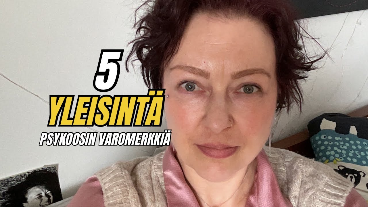 Mitkä on psykoosin yleisimmät varomerkit?